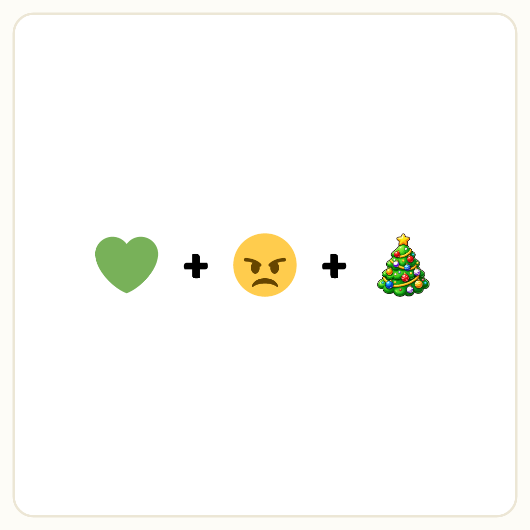 Rebus puzzle: a picture of a green heart, then the symbol &quot;+&quot;, then a picture of an angry, then the symbol &quot;+&quot;, then a picture of a christmas tree