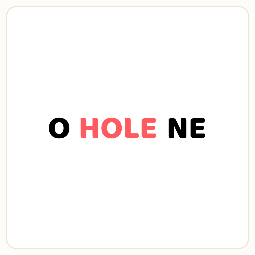 Rebus puzzle: the word &quot;HOLE&quot; placed inside the word &quot;ONE&quot; (splitting it after letter 1)