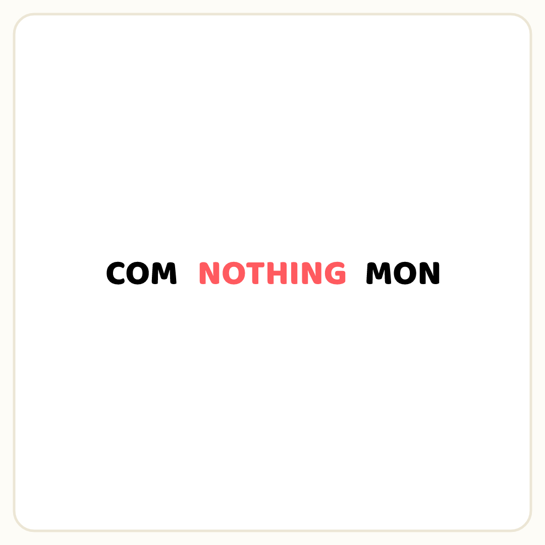 Rebus puzzle: the word &quot;NOTHING&quot; placed inside the word &quot;COMMON&quot; (splitting it after letter 3)