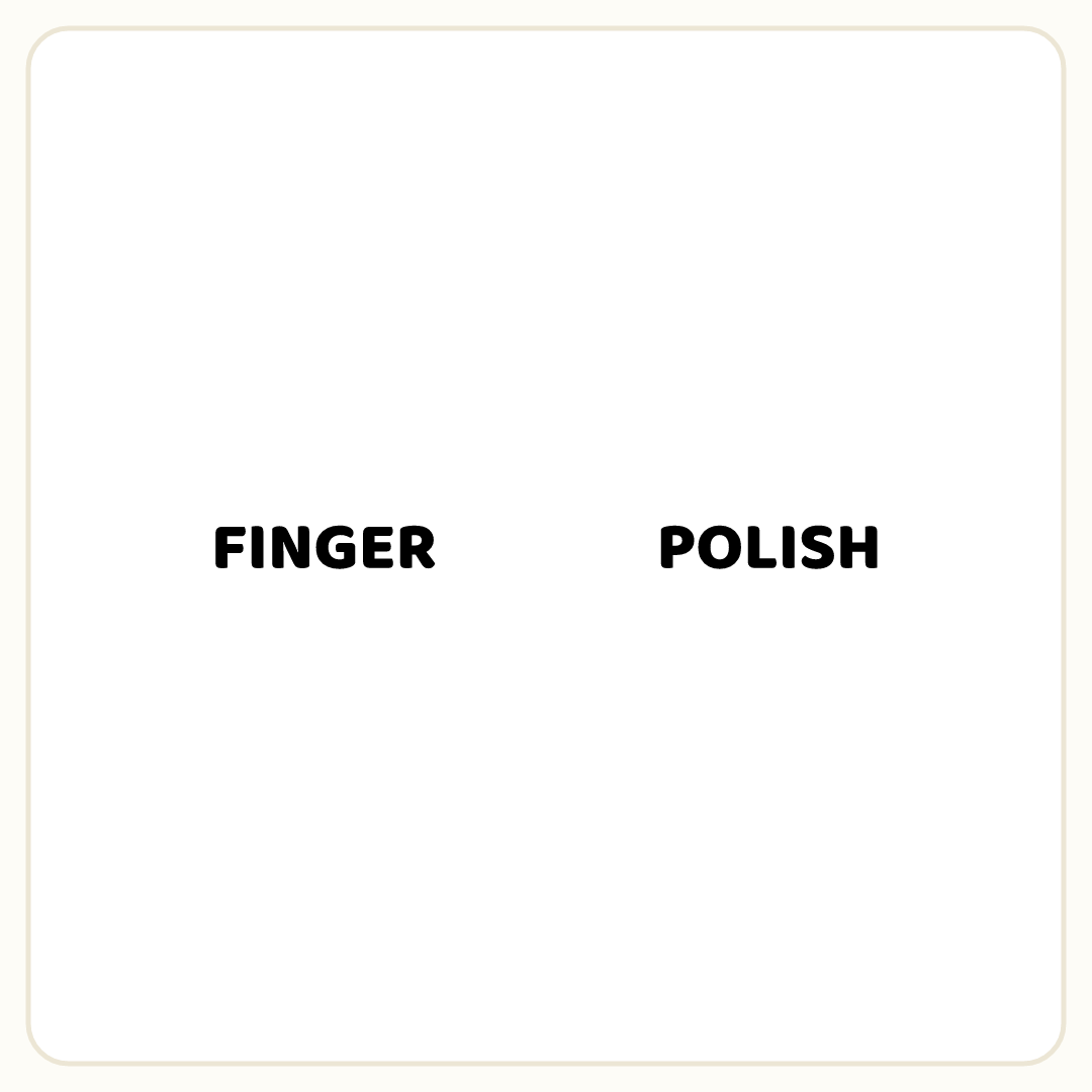 Rebus puzzle: the word &quot;FINGER&quot;, then a deliberate blank space, then the word &quot;POLISH&quot;