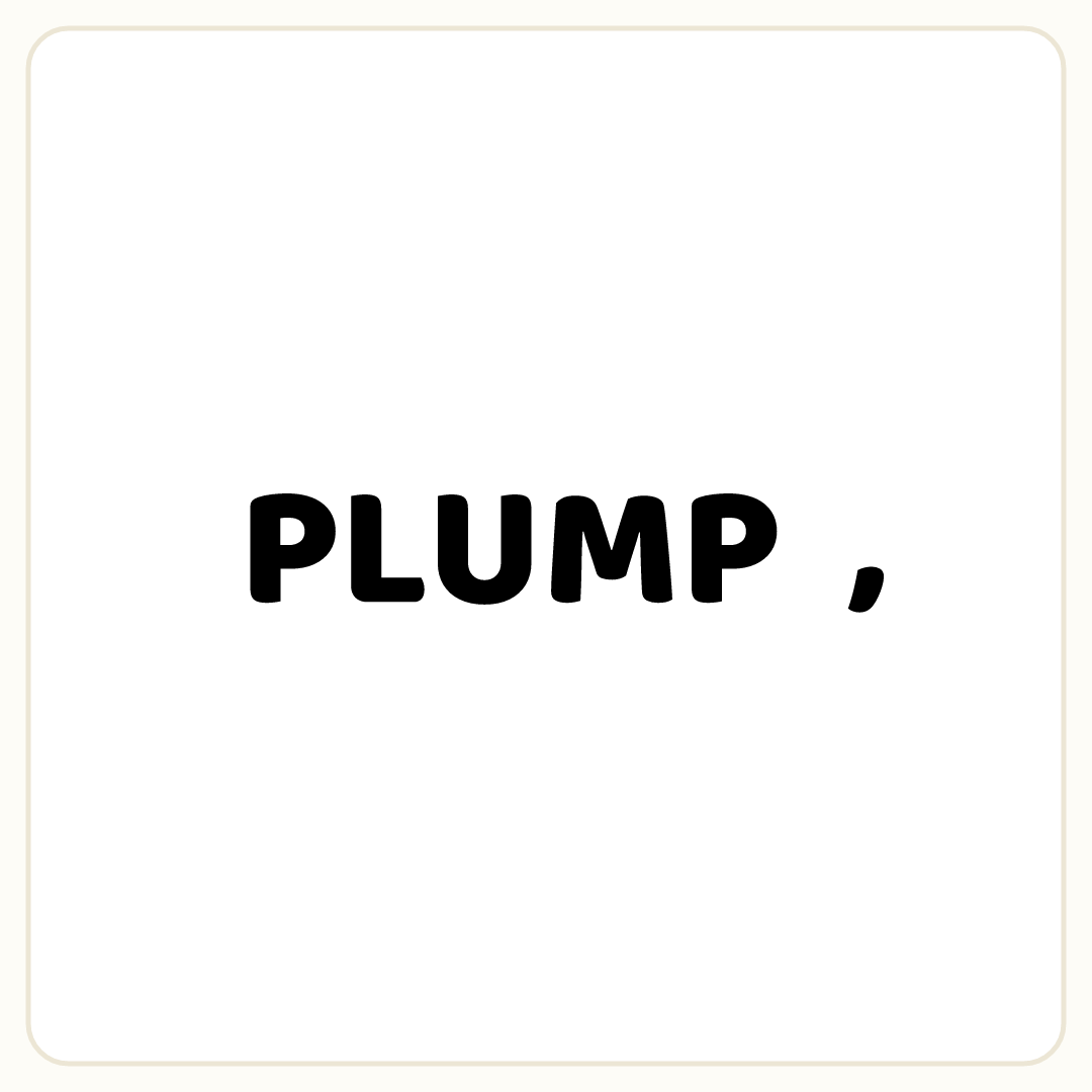Rebus puzzle: the word &quot;PLUMP&quot;, then the symbol &quot;,&quot;