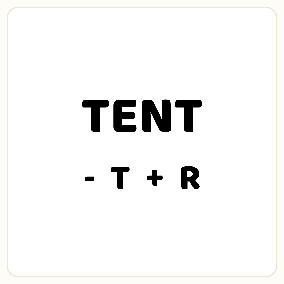 Rebus puzzle: the word &quot;TENT&quot;, printed directly above the symbol &quot;-&quot;, then the word &quot;T&quot;, then the symbol &quot;+&quot;, then the word &quot;R&quot;