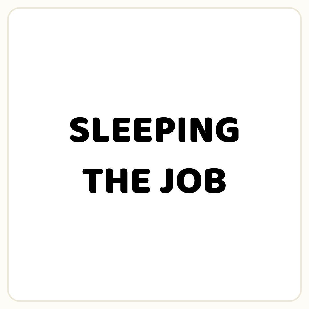 Rebus puzzle: the word &quot;SLEEPING&quot;, printed directly above the word &quot;THE JOB&quot;