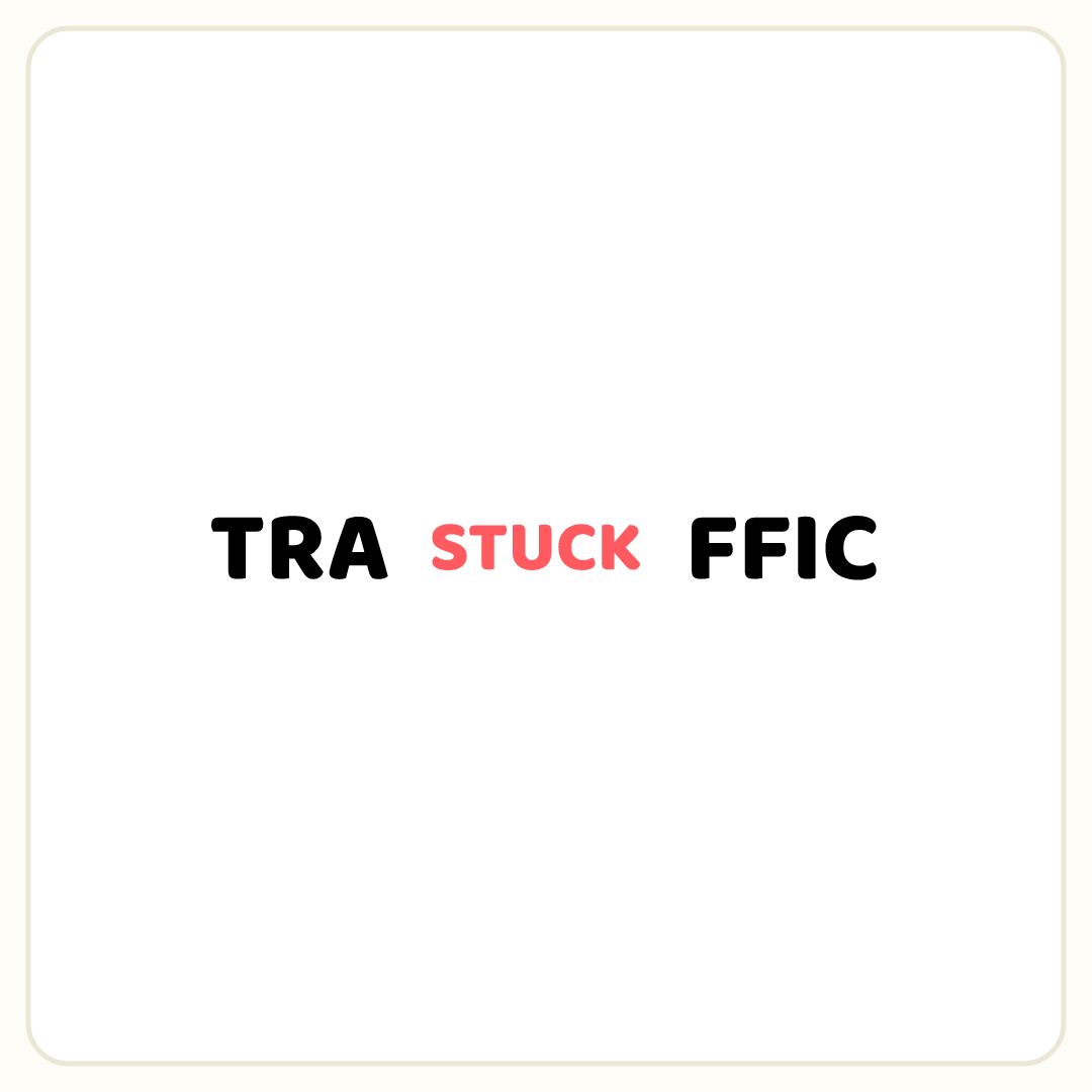 Rebus puzzle: the word &quot;STUCK&quot; printed small placed inside the word &quot;TRAFFIC&quot; (splitting it after letter 3)