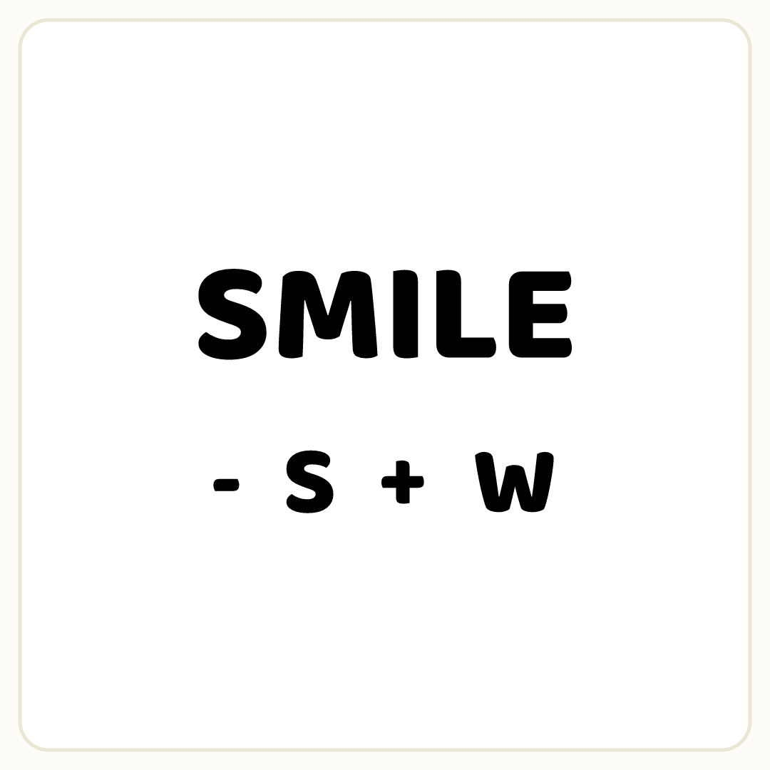 Rebus puzzle: the word &quot;SMILE&quot;, printed directly above the symbol &quot;-&quot;, then the word &quot;S&quot;, then the symbol &quot;+&quot;, then the word &quot;W&quot;