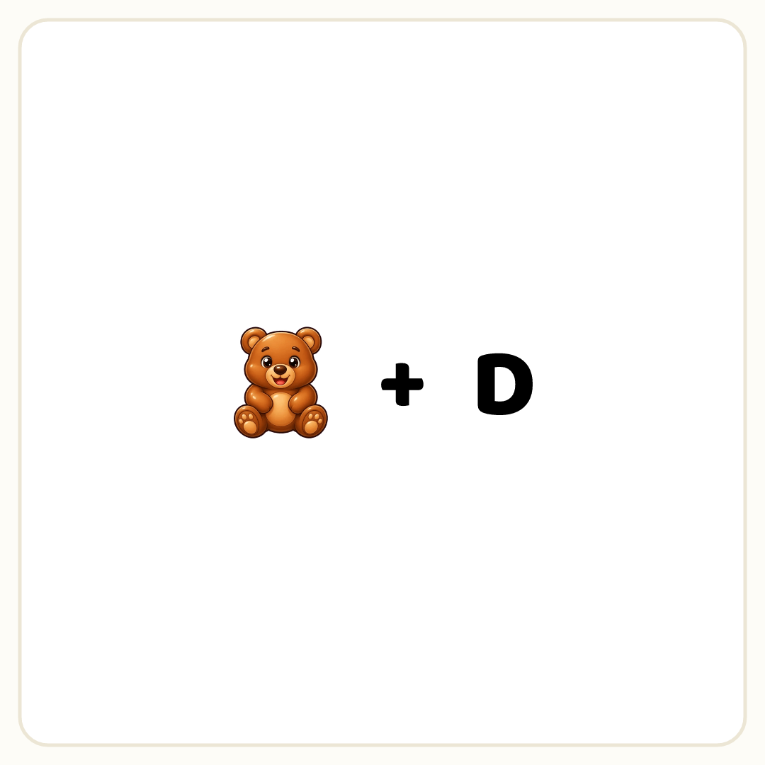 Rebus puzzle: a picture of a bear, then the symbol &quot;+&quot;, then the word &quot;D&quot;