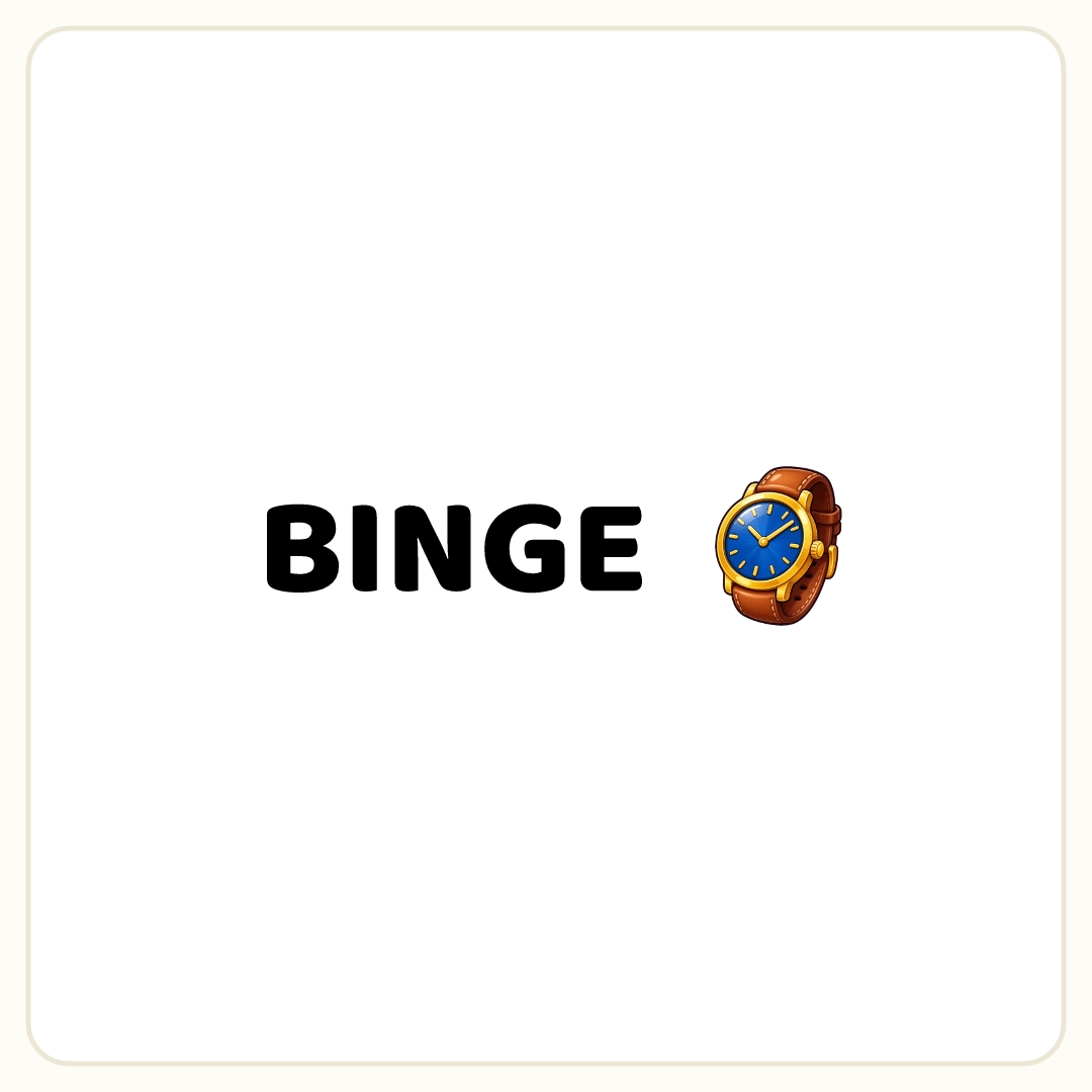 Rebus puzzle: the word &quot;BINGE&quot;, then a picture of a watch