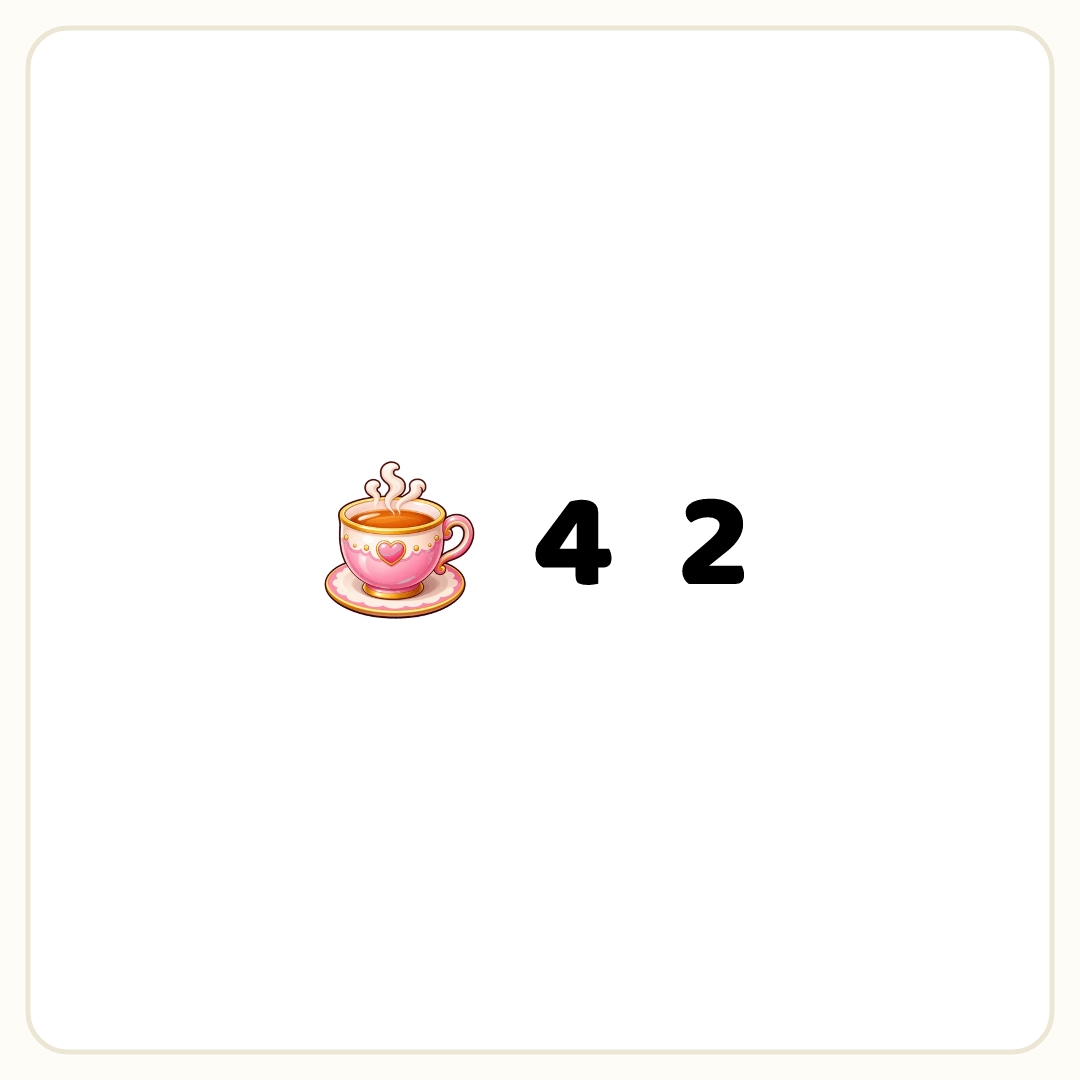 Rebus puzzle: a picture of a tea, then the word &quot;4&quot;, then the word &quot;2&quot;