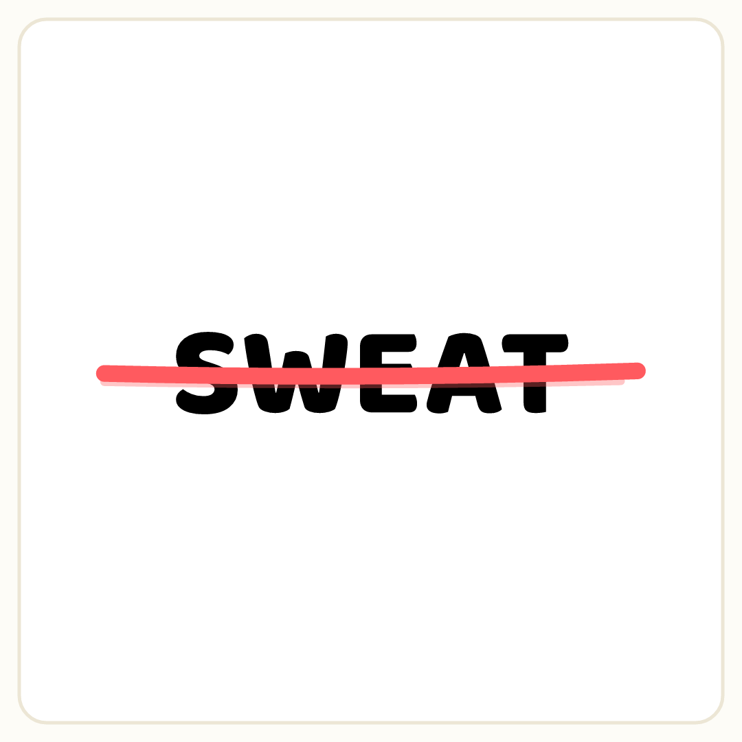 Rebus puzzle: the word &quot;SWEAT&quot; printed very large, crossed out with a line