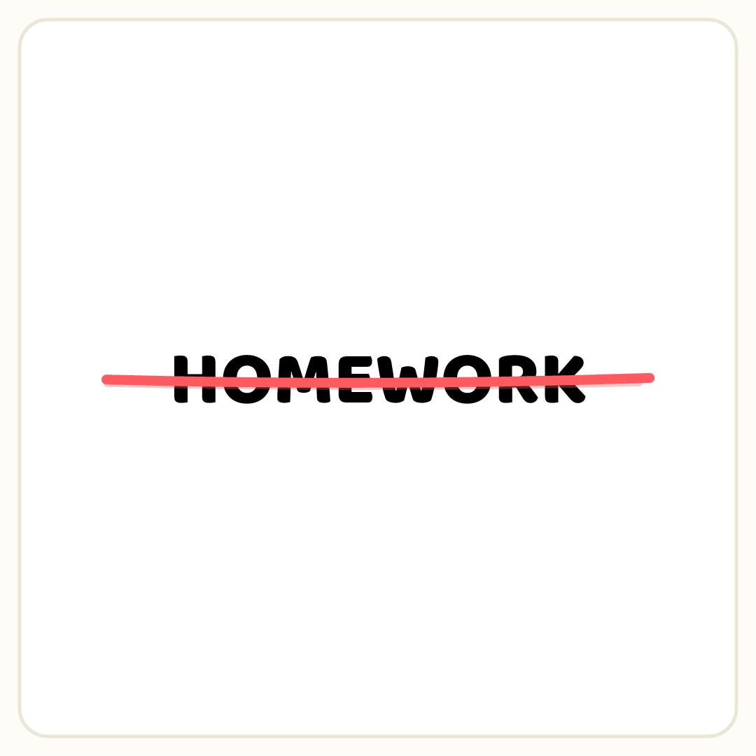 Rebus puzzle: the word &quot;HOMEWORK&quot; crossed out with a line