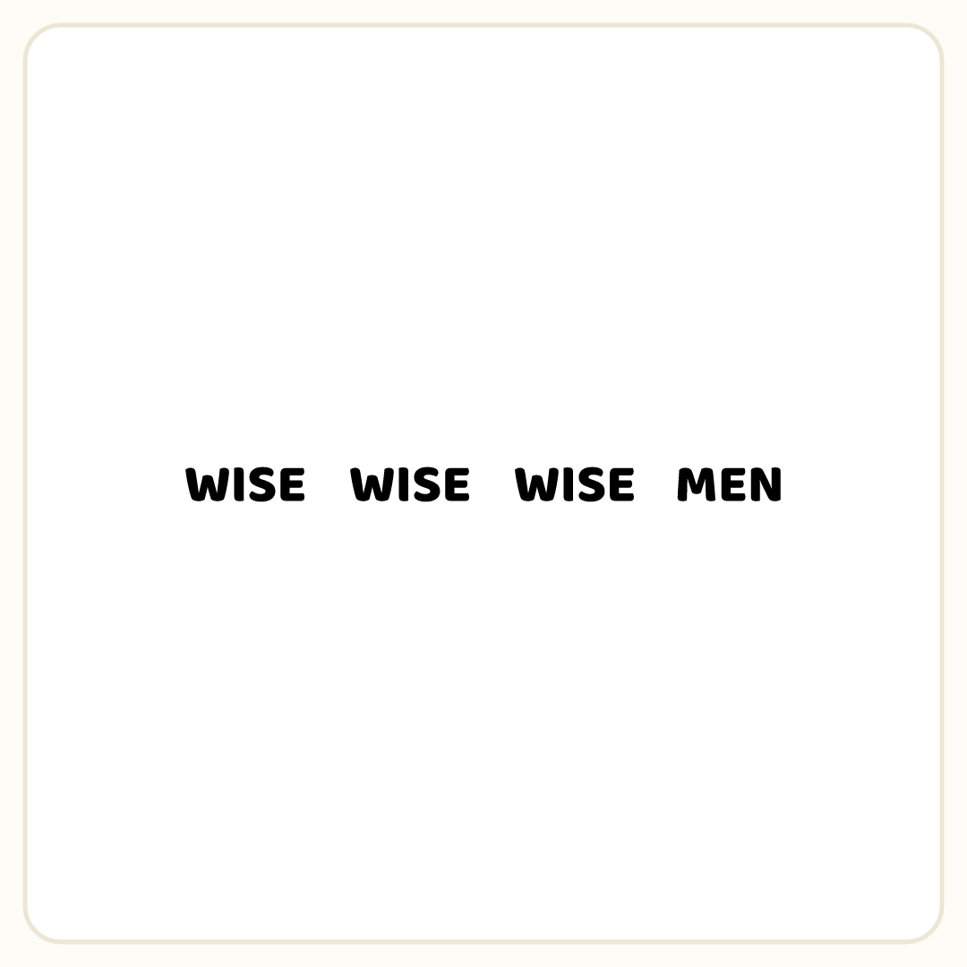 Rebus puzzle: the word &quot;WISE&quot; repeated 3 times in a row, then the word &quot;MEN&quot;