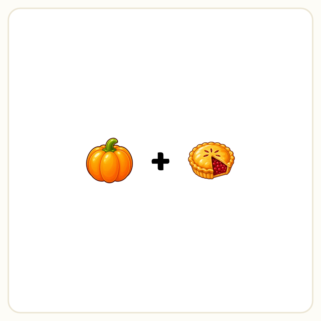Rebus puzzle: a picture of a pumpkin, then the symbol &quot;+&quot;, then a picture of a pie