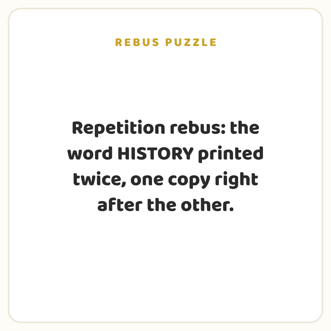 Rebus puzzle: Repetition rebus: the word HISTORY printed twice, one copy right after the other.