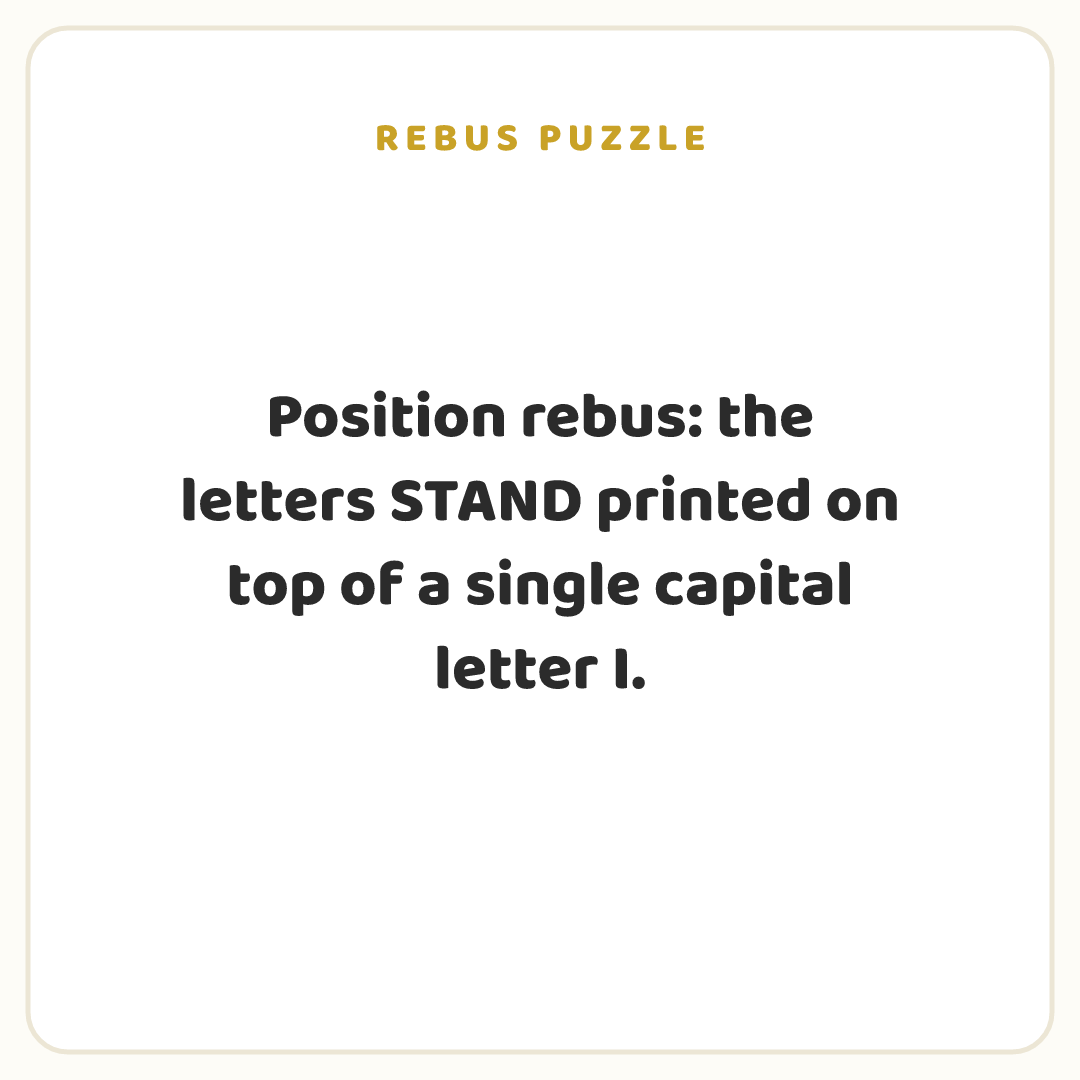 Rebus puzzle: Position rebus: the letters STAND printed on top of a single capital letter I.