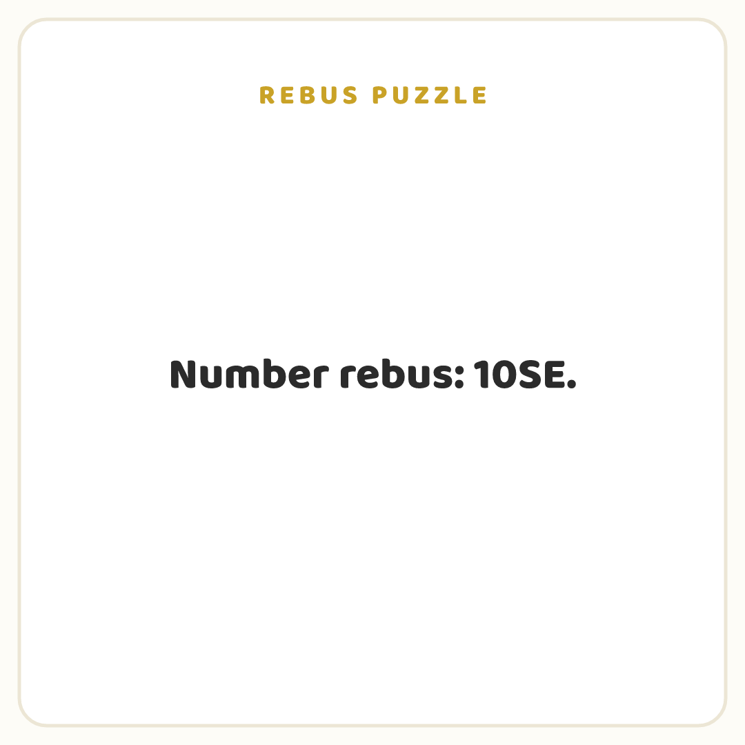 Rebus puzzle: Number rebus: 10SE.
