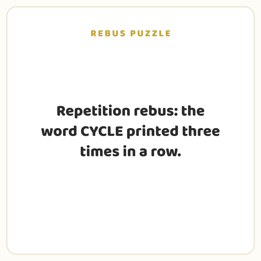 Rebus puzzle: Repetition rebus: the word CYCLE printed three times in a row.