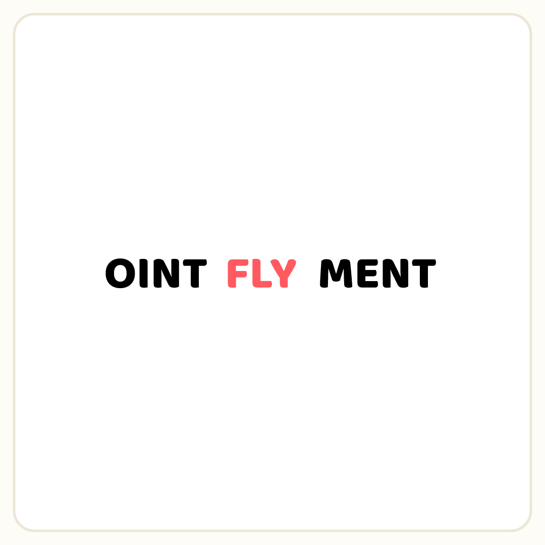 Rebus puzzle: the word &quot;FLY&quot; placed inside the word &quot;OINTMENT&quot; (splitting it after letter 4)