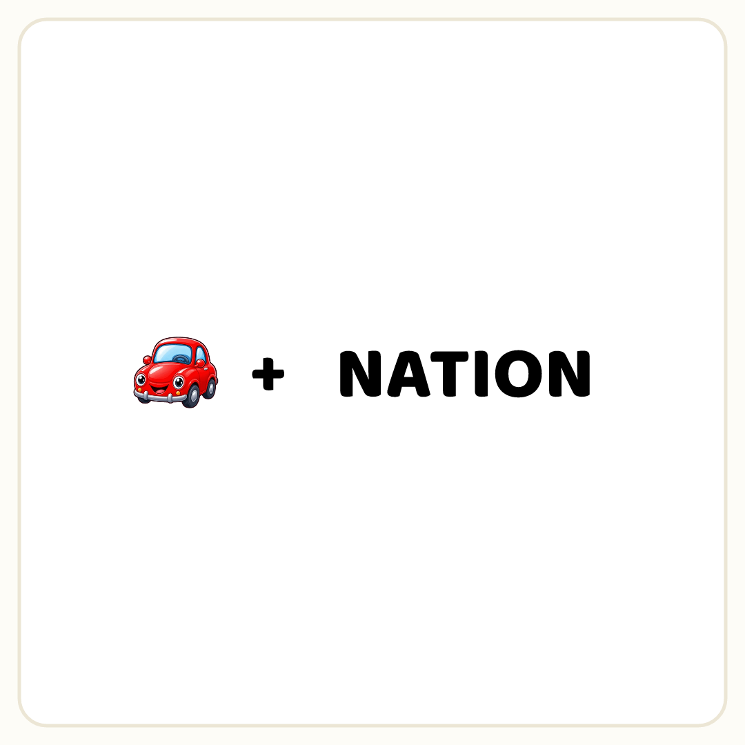 Rebus puzzle: a picture of a car, then the symbol &quot;+&quot;, then the word &quot;NATION&quot;