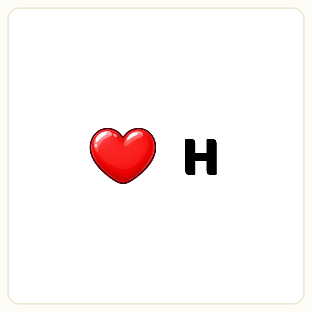 Rebus puzzle: a picture of a heart, then the word &quot;H&quot;